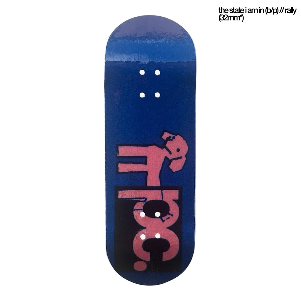 Plentychips 32mm "The State I am In" b/p (Rally) Blue Fingerboard Deck