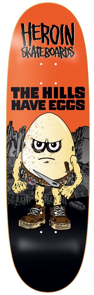 Heroin Hills Have Eggs 9.5" Skateboard Deck